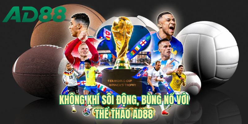 Không khí sôi động, bùng nổ với thể thao AD88