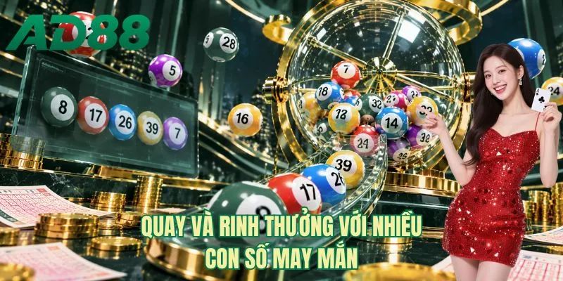 Quay và rinh thưởng với nhiều con số may mắn